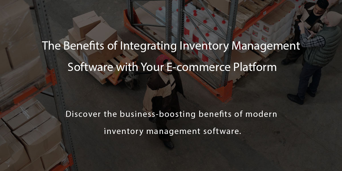The Benefits of Integrating Inventory Management Software with Your E ...