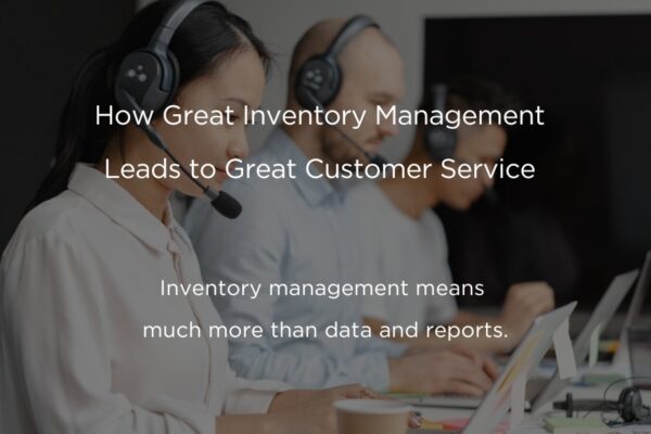 How Great Inventory Management Leads to Great Customer Service