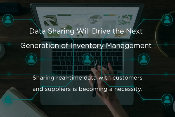 Data Sharing Will Drive the Next Generation of Inventory Management