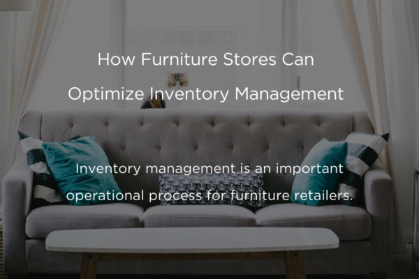 How Furniture Stores Can Optimize Inventory Management