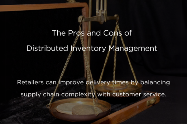 The Pros and Cons of Distributed Inventory Management